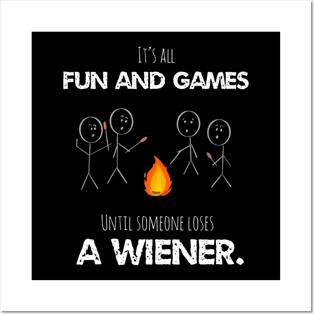 It’s All Fun And Games Until Someone Loses A Weiner Funny Wall Art by MillerDesigns